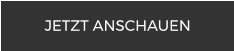 JETZT ANSCHAUEN